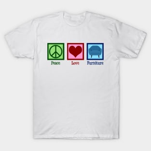 Peace Love Furniture T-Shirt